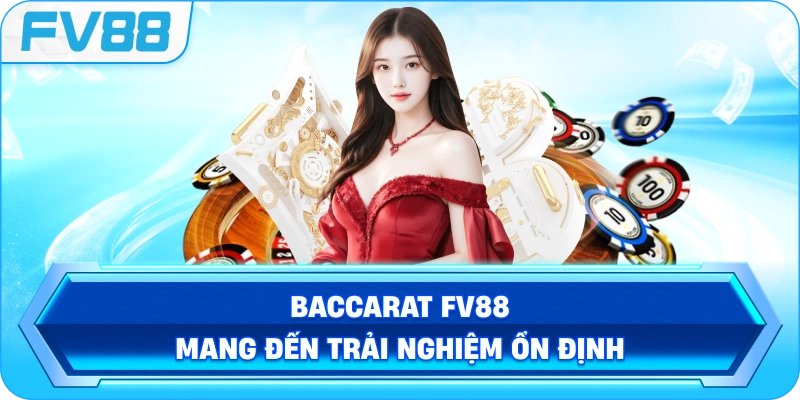 Baccarat FV88 mang đến trải nghiệm ổn định