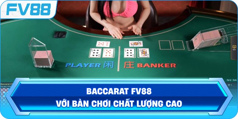 Baccarat FV88 với bàn chơi chất lượng cao