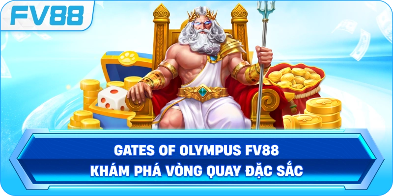 Gates Of Olympus FV88 khám phá vòng quay đặc sắc