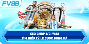 Kèo Chấp 1/2 FV88 – Tìm hiểu tỷ lệ cược bóng đá