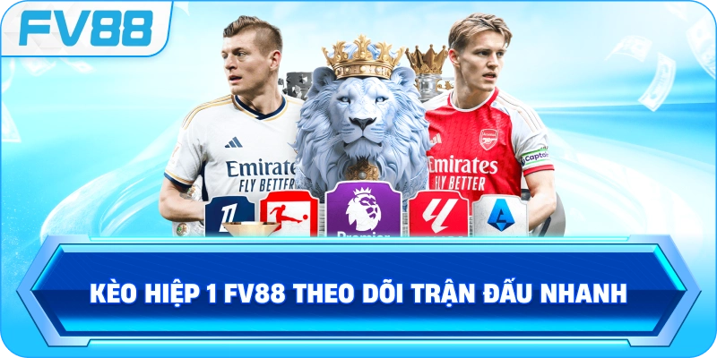 Kèo Hiệp 1 FV88 theo dõi trận đấu nhanh
