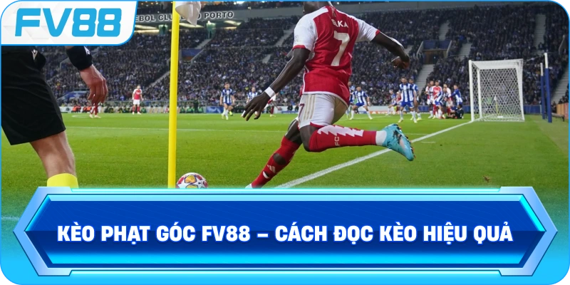 Kèo Phạt Góc FV88 – Cách đọc kèo hiệu quả