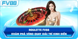 Roulette FV88 – Khám phá vòng quay giải trí kinh điển