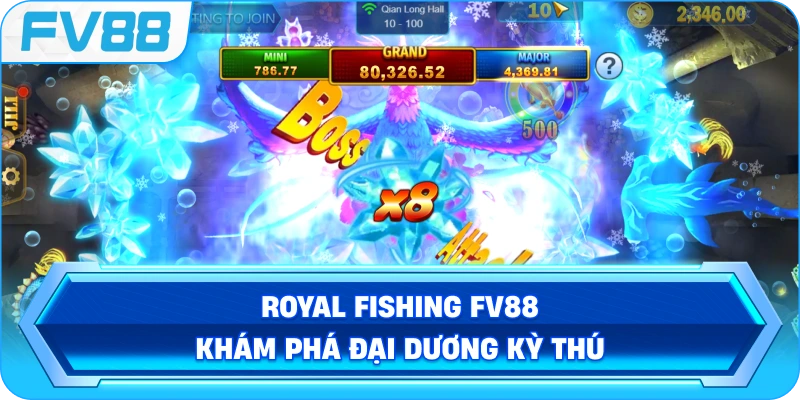 Royal Fishing FV88 khám phá đại dương kỳ thú