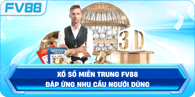 Xổ Số Miền Trung FV88 đáp ứng nhu cầu người dùng