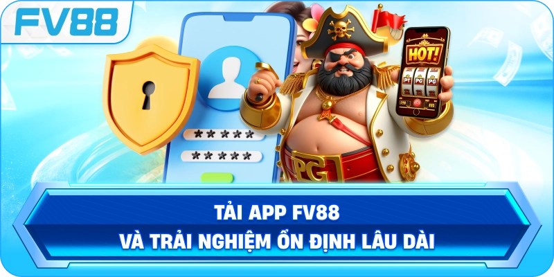 Tải App FV88 và trải nghiệm ổn định lâu dài