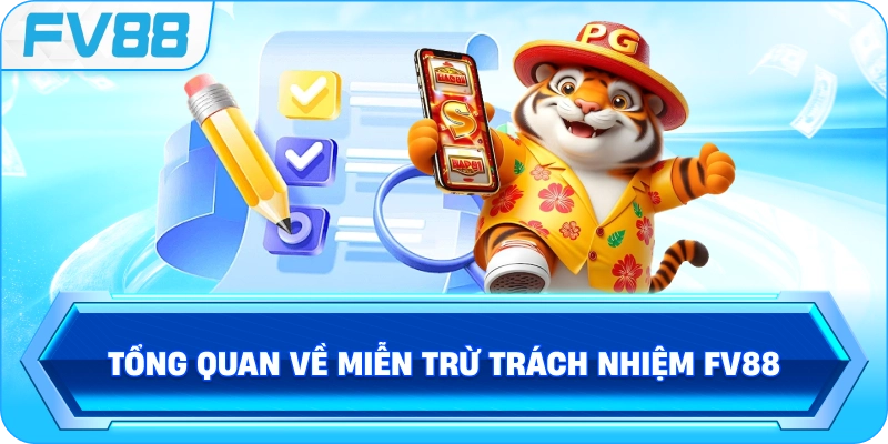 Tổng quan về Miễn Trừ Trách Nhiệm FV88