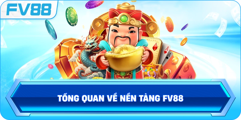 Tổng quan về nền tảng FV88